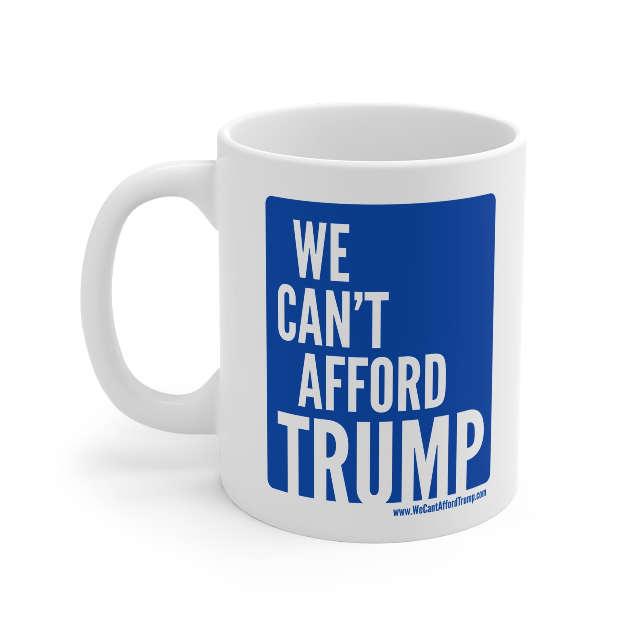 We Can't Afford Trump Mug | Political Statement Coffee Cup