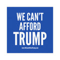 We Can’t Afford Trump car magnet | Political Campaign Magnet