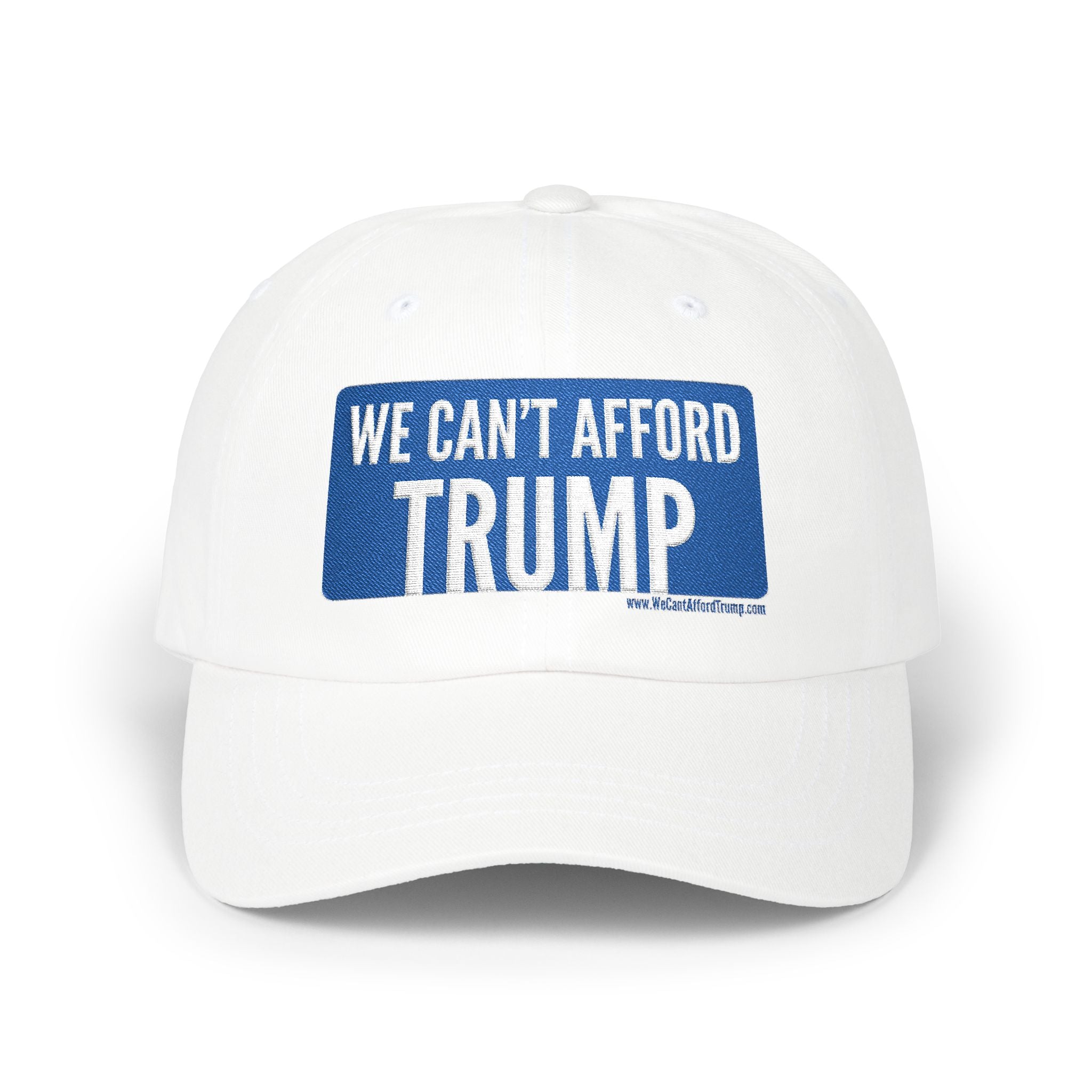 We Can't Afford Trump hat | Dad Cap, Political Statement, White Embroidered