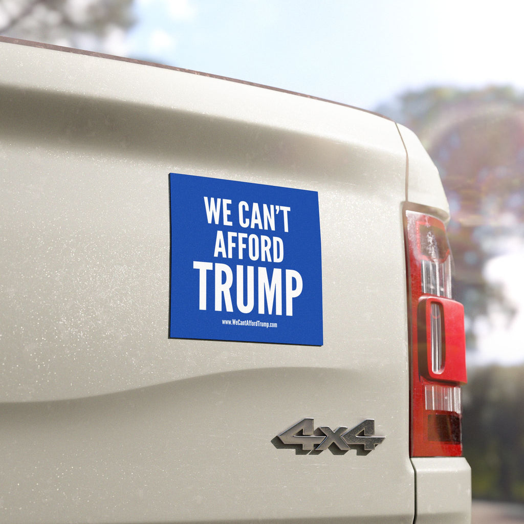 We Can’t Afford Trump car magnet | Political Campaign Magnet